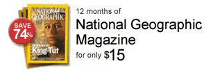 Offer for 1 year subscription to National Geographic Magazine for $15. 12 monthly issues.